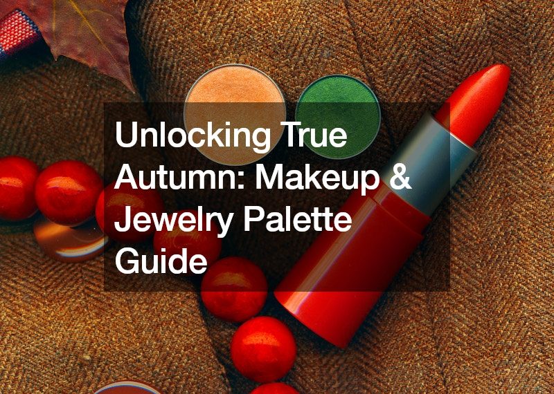 Unlocking True Autumn Makeup and Jewelry Palette Guide