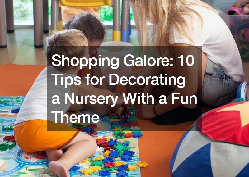 Shopping Galore 10 Tips for Decorating a Nursery With a Fun Theme